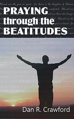 E-Book (epub) Praying Through the Beatitudes von Dan R. Crawford