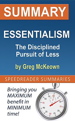 eBook (epub) Summary of Essentialism: The Disciplined Pursuit of Less by Greg McKeown de SpeedReader Summaries