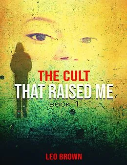 E-Book (epub) The Cult That Raised Me von Leo Brown