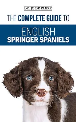 E-Book (epub) The Complete Guide to English Springer Spaniels von Jo de Klerk