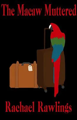 E-Book (epub) The Macaw Muttered (Another Fine-Feathered Mystery) von Rachael Rawlings