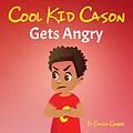 E-Book (epub) Cool Kid Cason Gets Angry von Chayla Cooper