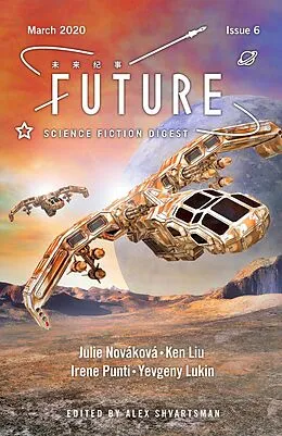 E-Book (epub) Future Science Fiction Digest Issue 6 von Ken Liu, Julie Novakova, Yevgeny Lukin