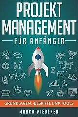 E-Book (epub) Projektmanagement für Anfänger: Grundlagen, -begriffe und Tools von Marco Wiedeker