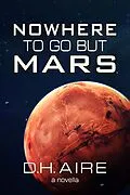 E-Book (epub) Nowhere to Go But Mars von D. H. Aire