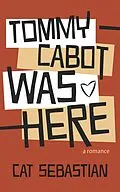 E-Book (epub) Tommy Cabot Was Here (The Cabots) von Cat Sebastian