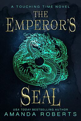 E-Book (epub) The Emperor's Seal: A Time Travel Romance (Touching Time, #1) von Amanda Roberts