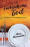 E-Book (epub) Everywhere God: Exploring the Ordinary Places von Alicia Brummeler
