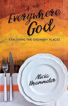 E-Book (epub) Everywhere God: Exploring the Ordinary Places von Alicia Brummeler