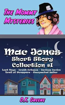 E-Book (epub) The Mommy Mysteries Collection #1 (Mac Jones: Short Story Collection, #1) von D. K. Greene