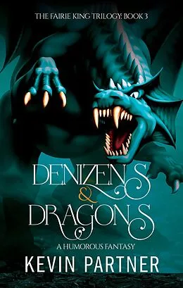 E-Book (epub) Denizens and Dragons: A Humorous Fantasy (The Faerie King Trilogy, #3) von Kevin Partner