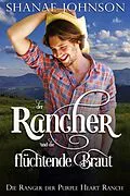 E-Book (epub) Der Rancher und die flüchtende Braut (Die Ranger der Purple Heart Ranch, #3) von Shanae Johnson, Thomas Roth-Berghofer