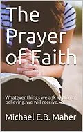 E-Book (epub) The Prayer of Faith von Michael E. B. Maher
