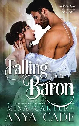E-Book (epub) Falling for the Baron (The Everly Club, #2) von Anya Cade, Mina Carter