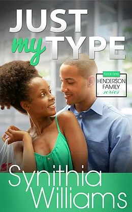 E-Book (epub) Just My Type (Henderson Family, #1) von Synithia Williams