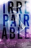 E-Book (epub) Irrepairable (Pinnacle Heirs, #1) von Leteisha Newton, Ginger Talbot