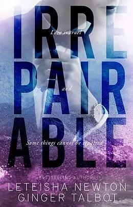 E-Book (epub) Irrepairable (Pinnacle Heirs, #1) von Leteisha Newton, Ginger Talbot