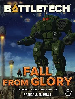 E-Book (epub) BattleTech: Fall From Glory (Founding of the Clans, Book One) von Randall N. Bills