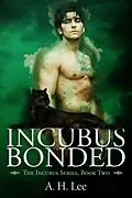 E-Book (epub) Incubus Bonded (The Incubus Series, #2) von A. H. Lee