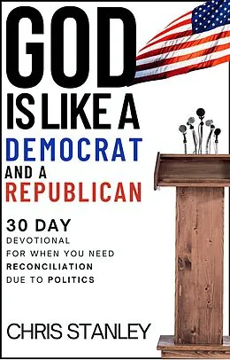 E-Book (epub) God is Like a Democrat and a Republican von Chris Stanley