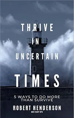 E-Book (epub) How to Thrive In Uncertain Times von Robert Henderson