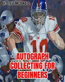 E-Book (epub) Autograph Collecting For Beginners von Steve Mcdonald