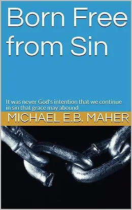 E-Book (epub) Born Free From Sin von Michael E. B. Maher