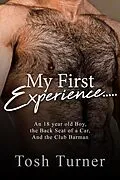 E-Book (epub) My First Experience..... An 18 year old Boy, the Back Seat of a Car, and the Club Barman von Tosh Turner