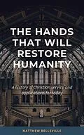 E-Book (epub) The Hands That Will Restore Humanity: A History of Christian Service and Applications for Today von Matthew Belleville
