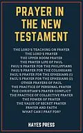 E-Book (epub) Prayer in the New Testament von Hayes Press