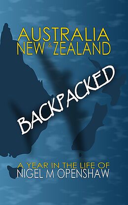 eBook (epub) Australia and New Zealand Backpacked de Nigel M Openshaw