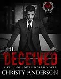 E-Book (epub) The Deceived: A Killing Hours World Novel (The Killing Hours) von Christy Anderson