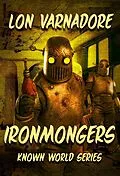 E-Book (epub) Ironmongers (Known World Series, #4) von Lon E. Varnadore