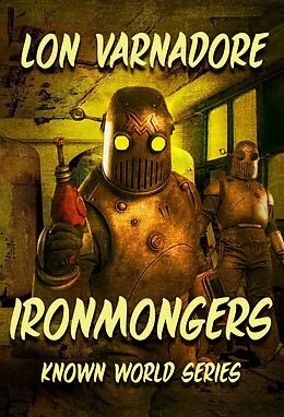 E-Book (epub) Ironmongers (Known World Series, #4) von Lon E. Varnadore
