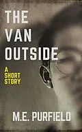 E-Book (epub) The Van Outside (Short Story) von M. E. Purfield