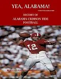 E-Book (epub) Yea Alabama! History of Alabama Crimson Tide Football (College Football Blueblood Series, #1) von Steve's Football Bible Llc, Steve Fulton