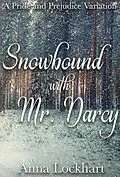E-Book (epub) Snowbound with Mr. Darcy: A Pride and Prejudice Variation von Anna Lockhart