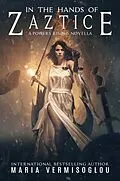 E-Book (epub) In the Hands of Zaztice (Powers Rising) von Maria Vermisoglou