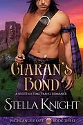 E-Book (epub) Ciaran's Bond: A Scottish Time Travel Romance (Highlander Fate, #3) von Stella Knight