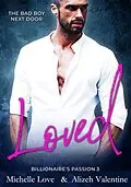 E-Book (epub) Loved: The Bad Boy Next Door (Billionaire's Passion, #3) von Michelle Love