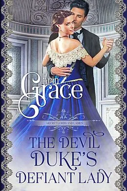 E-Book (epub) The Devil Duke's Defiant Lady (Secret Lords and Ladies, #2) von Erin Grace