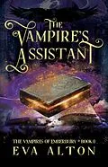 E-Book (epub) The Vampire's Assistant: A Paranormal Vampire and Witch Women's Fiction Romance (The Vampires of Emberbury, #0) von Eva Alton