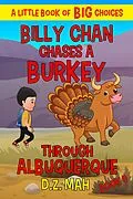 E-Book (epub) Billy Chan Chases a Burkey Through Albuquerque: A Little Book of BIG Choices (Billy the Chimera Hunter, #6) von D. Z. Mah