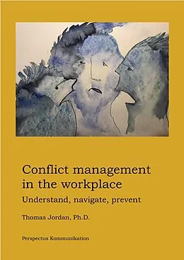 E-Book (epub) Conflict Management in the Workplace: Understand, Navigate, Prevent von Thomas Jordan
