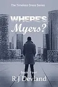 E-Book (epub) Where's Myers? (The Timeless Dress Series, #4) von R J Devland