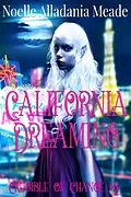 E-Book (epub) California Dreaming (Crucible of Change, #3) von Noelle Alladania Meade