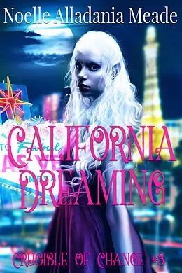 E-Book (epub) California Dreaming (Crucible of Change, #3) von Noelle Alladania Meade