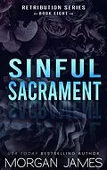 E-Book (epub) Sinful Sacrament (Retribution Series, #7) von Morgan James