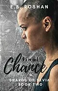 E-Book (epub) Final Chance (Shards of Sevia, #2) von E. B. Roshan