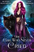 E-Book (epub) The Girl Who Never Cried (Of Fates & Fables, #4) von Heather Hildenbrand, Bam Shepherd